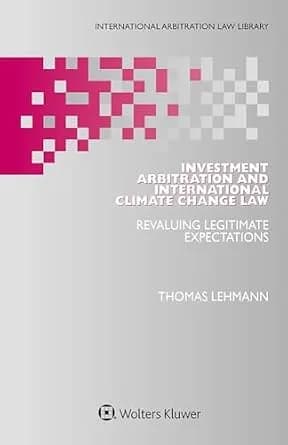 و دانلود نسخه کامل کتاب زبان اصلی Investment Arbitration and International Climate Change Law: Revaluing Legitimate Expectations (International Arbitration Law Library) | دانلود کتاب خارجی