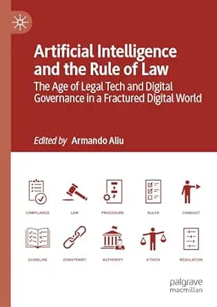 و دانلود نسخه کامل کتاب زبان اصلی Artificial Intelligence and the Rule of Law: The Age of Legal Tech and Digital Governance in a Fractured Digital World | دانلود کتاب خارجی