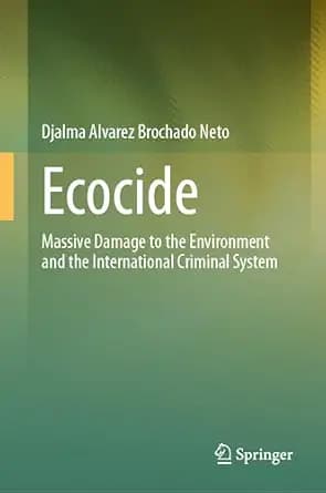 و دانلود نسخه کامل کتاب زبان اصلی Ecocide: Massive Damage to the Environment and the International Criminal System | دانلود کتاب خارجی