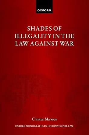 و دانلود نسخه کامل کتاب زبان اصلی Shades of Illegality in the Law Against War (Oxford Monographs in International Law) | دانلود کتاب خارجی