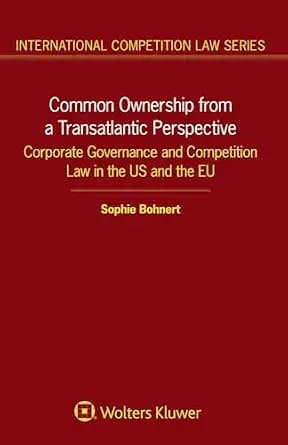 و دانلود نسخه کامل کتاب زبان اصلی Common Ownership from a Transatlantic Perspective: Corporate Governance and Competition Law in the US and the EU (International Competition Law Series) | دانلود