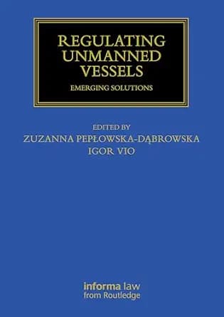 و دانلود نسخه کامل کتاب زبان اصلی Regulating Unmanned Vessels: Emerging Solutions (Maritime and Transport Law Library) | دانلود کتاب خارجی