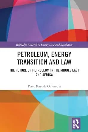 و دانلود نسخه کامل کتاب زبان اصلی Petroleum, Energy Transition and Law: The Future of Petroleum in the Middle East and Africa (Routledge Research in Energy Law and Regulation) | دانلود کتاب خارجی