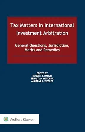 و دانلود نسخه کامل کتاب زبان اصلی Tax Matters in International Investment Arbitration: General Questions, Jurisdiction, Merits and Remedies | دانلود کتاب خارجی