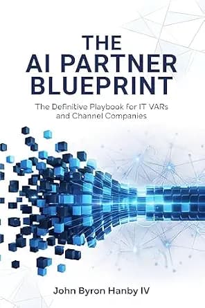 و دانلود نسخه کامل کتاب زبان اصلی The AI Partner Blueprint: A Complete Framework for Building a Profitable AI Practice: The Definitive Playbook for IT VARs and Channel Companies | دانلود کتاب خار