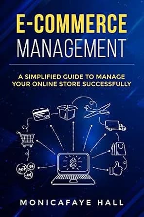و دانلود نسخه کامل کتاب زبان اصلی E-Commerce Management : A Simplified Guide to Manage Your Online Store Successfully | دانلود کتاب خارجی