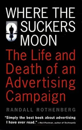 و دانلود نسخه کامل کتاب زبان اصلی Where the Suckers Moon: The Life and Death of an Advertising Campaign | دانلود کتاب خارجی