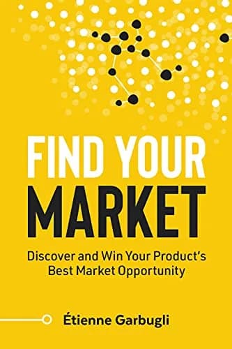 و دانلود نسخه کامل کتاب زبان اصلی Find Your Market: Discover and Win Your Product’s Best Market Opportunity (Lean B2B) Kindle Edition | دانلود کتاب خارجی