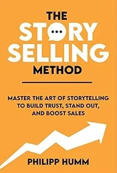 و دانلود نسخه کامل کتاب زبان اصلی The StorySelling Method: Master The Art Of Storytelling To Build Trust, Stand Out, And Boost Sales (Storytelling for Business Book 1) | دانلود کتاب خارجی