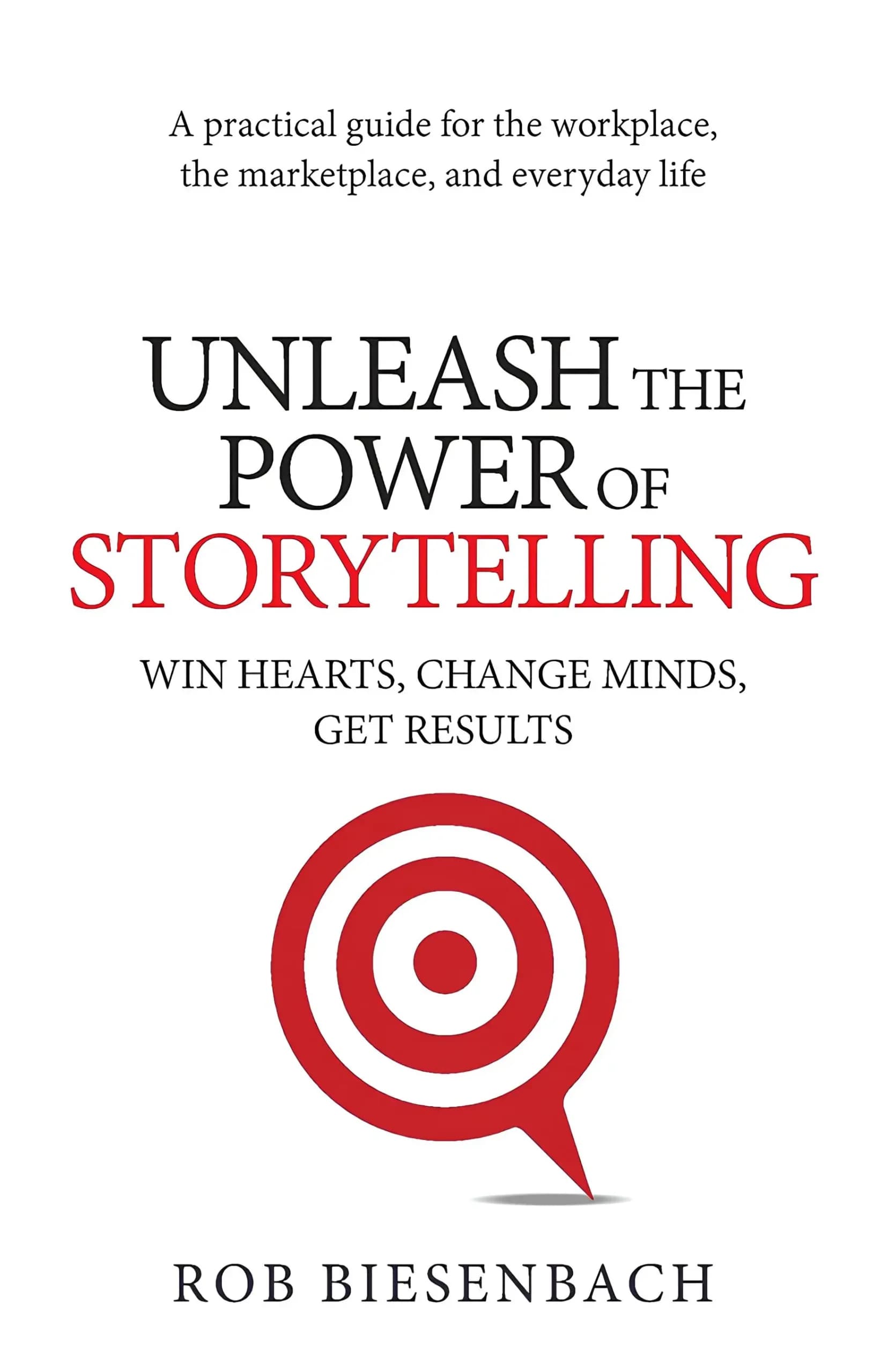 کتاب قدرت داستان‌گویی را آزاد کنید (Unleash the Power of Storytelling) نسخه انگلیسی PDF | راب بیزنباخ