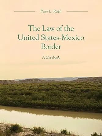 و دانلود نسخه کامل کتاب زبان اصلی The Law of the United States-Mexico Border: A Casebook | دانلود کتاب خارجی