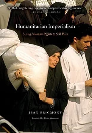 و دانلود نسخه کامل کتاب زبان اصلی Humanitarian Imperialism: Using Human Rights to Sell War | دانلود کتاب خارجی
