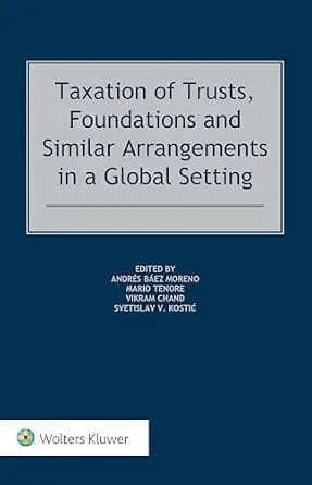 و دانلود نسخه کامل کتاب زبان اصلی Taxation of Trusts, Foundations and Similar Arrangements in a Global Setting | دانلود کتاب خارجی