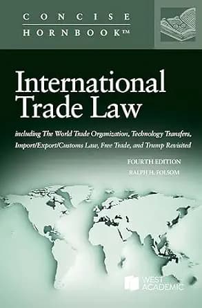 و دانلود نسخه کامل کتاب زبان اصلی International Trade Law, including The World Trade Organization, Technology Transfers, Import/Export/Customs Law, Free Trade, and Trump Revisited (Concise Hornbo
