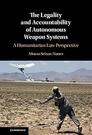و دانلود نسخه کامل کتاب زبان اصلی The Legality and Accountability of Autonomous Weapon Systems: A Humanitarian Law Perspective | دانلود کتاب خارجی