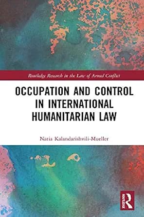 و دانلود نسخه کامل کتاب زبان اصلی Occupation and Control in International Humanitarian Law (Routledge Research in the Law of Armed Conflict) | دانلود کتاب خارجی