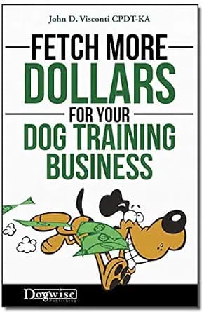 و دانلود نسخه کامل کتاب زبان اصلی Fetch More Dollars for Your Dog Training Business | دانلود کتاب خارجی