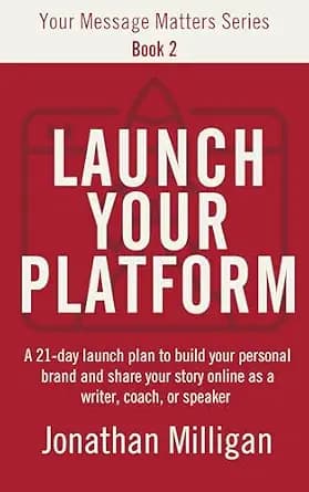 و دانلود نسخه کامل کتاب زبان اصلی Launch Your Platform: A 21-Day Launch Plan to Build Your Personal Brand and Share Your Story Online as a Writer, Coach, or Speaker (Your Message Matters Series B