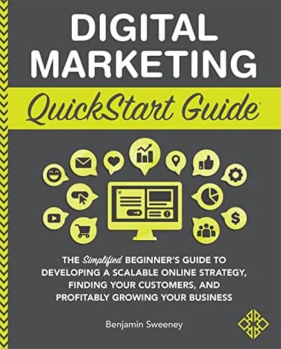و دانلود نسخه کامل کتاب زبان اصلی Digital Marketing QuickStart Guide: The Simplified Beginner’s Guide to Developing a Scalable Online Strategy, Finding Your Customers, and Profitably Growing … Bu