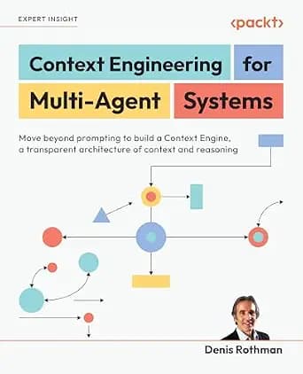 و دانلود نسخه کامل کتاب زبان اصلی Context Engineering for Multi-Agent Systems: Move beyond prompting to build a Context Engine, a transparent architecture of context and reasoning | دانلود کتاب خ