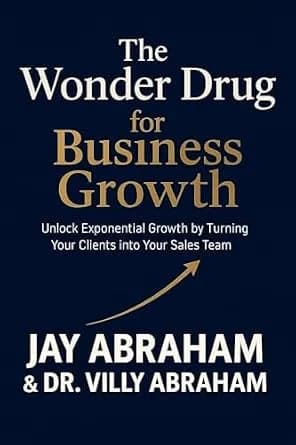 و دانلود نسخه کامل کتاب زبان اصلی The Wonder Drug for Business Growth: Unlock Exponential Growth By Turning Your Clients into Your Sales Team | دانلود کتاب خارجی