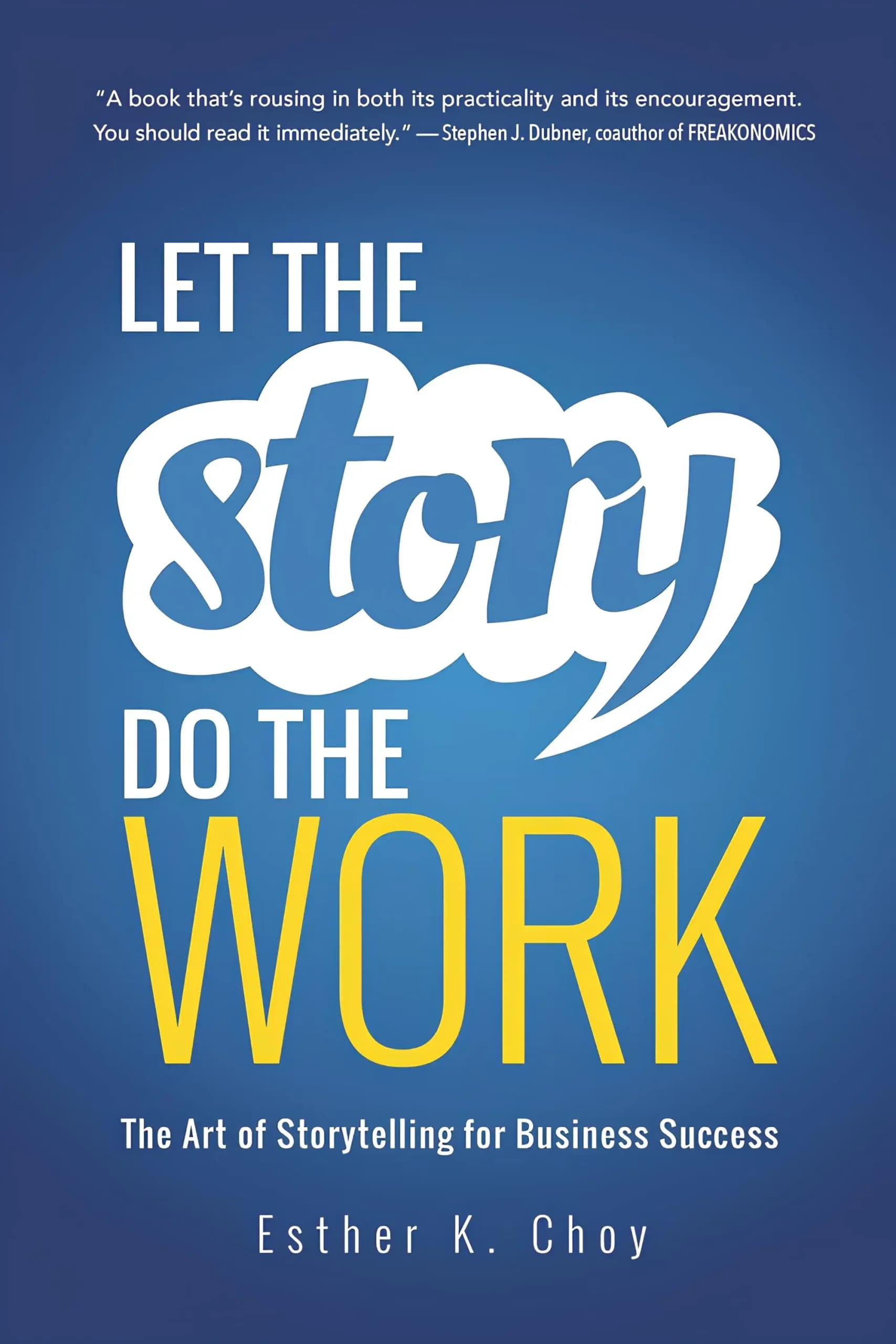 کتاب بگذار داستان کارش را بکند (Let the Story Do the Work) نسخه انگلیسی PDF | استر چوی