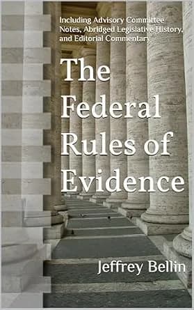 و دانلود نسخه کامل کتاب زبان اصلی The Federal Rules of Evidence: Including Advisory Committee Notes, Abridged Legislative History, and Editorial Commentary | دانلود کتاب خارجی