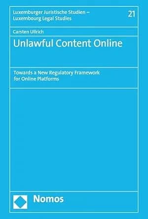 و دانلود نسخه کامل کتاب زبان اصلی Unlawful Content Online: Towards a New Regulatory Framework for Online Platforms (Luxemburger Juristische Studien – Luxembourg Legal Studies Book 21) | دانلود کت