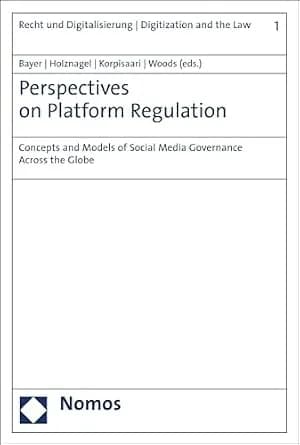 و دانلود نسخه کامل کتاب زبان اصلی Perspectives on Platform Regulation: Concepts and Models of Social Media Governance Across the Globe (Recht und Digitalisierung | Digitization and the Law Book 1