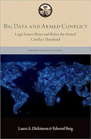 و دانلود نسخه کامل کتاب زبان اصلی Big Data and Armed Conflict: Legal Issues Above and Below the Armed Conflict Threshold (The Lieber Studies Series) | دانلود کتاب خارجی