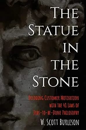 و دانلود نسخه کامل کتاب زبان اصلی The Statue in the Stone: Decoding Customer Motivation with the 48 Laws of Jobs-to-be-Done Philosophy | دانلود کتاب خارجی