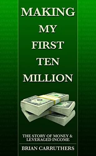 و دانلود نسخه کامل کتاب زبان اصلی Making My First Ten Million: The Story of Money & Leveraged Income Kindle Edition | دانلود کتاب خارجی