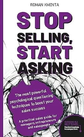 و دانلود نسخه کامل کتاب زبان اصلی Stop selling, start asking – The most powerful psychological questioning techniques to boost your sales success: A practical sales guide for managers, … and sale