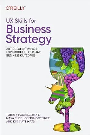 و دانلود نسخه کامل کتاب زبان اصلی UX Skills for Business Strategy: Articulating Impact for Product, User, and Business Outcomes | دانلود کتاب خارجی