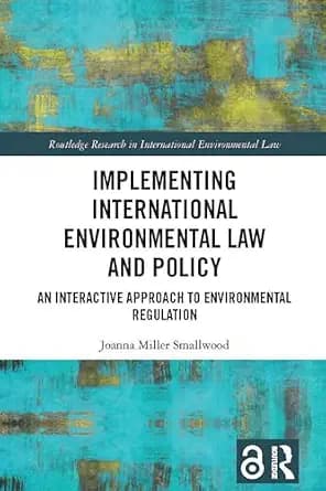 و دانلود نسخه کامل کتاب زبان اصلی Implementing International Environmental Law and Policy: An Interactive Approach to Environmental Regulation (Routledge Research in International Environmental L