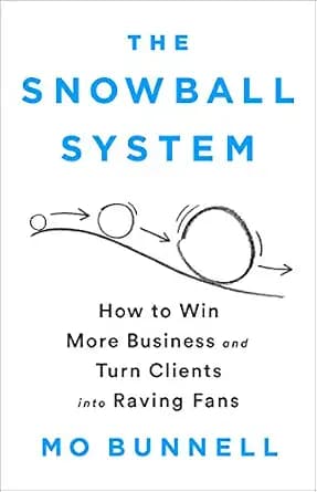 و دانلود نسخه کامل کتاب زبان اصلی The Snowball System: How to Win More Business and Turn Clients into Raving Fans | دانلود کتاب خارجی