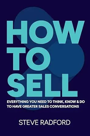 و دانلود نسخه کامل کتاب زبان اصلی How to Sell: Everything you need to think, know and do to have greater sales conversations | دانلود کتاب خارجی