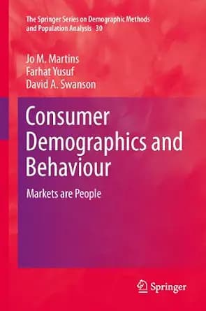 و دانلود نسخه کامل کتاب زبان اصلی Consumer Demographics and Behaviour: Markets are People (The Springer Series on Demographic Methods and Population Analysis Book 30) | دانلود کتاب خارجی