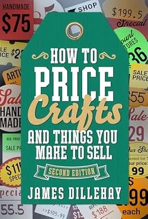 و دانلود نسخه کامل کتاب زبان اصلی How to Price Crafts and Things You Make to Sell: Successful Craft Business Ideas for Pricing on Etsy, to Stores, at Craft Shows & Everywhere Else | دانلود کتاب خ