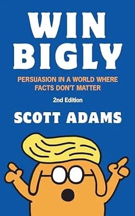 و دانلود نسخه کامل کتاب زبان اصلی Win Bigly: Persuasion in a World Where Facts Don’t Matter | دانلود کتاب خارجی