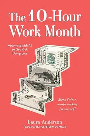 و دانلود نسخه کامل کتاب زبان اصلی The 10-Hour Work Month: Automate with AI to Get Rich Doing Less | دانلود کتاب خارجی