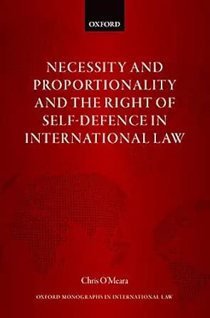 و دانلود نسخه کامل کتاب زبان اصلی Necessity and Proportionality and the Right of Self-Defence in International Law (Oxford Monographs in International Law) | دانلود کتاب خارجی