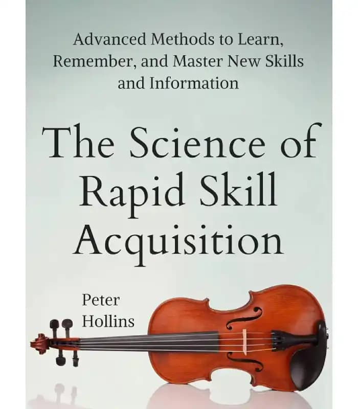 کتاب The Science of Rapid Skill Acquisition (علم یادگیری سریع مهارتها) اثر پیتر هالینز | نسخه انگلیسی PDF