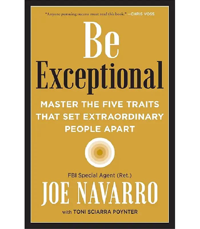 کتاب Be Exceptional: Master the Five Traits That Set Extraordinary People Apart اثر Joe Navarro | نسخه انگلیسی PDF