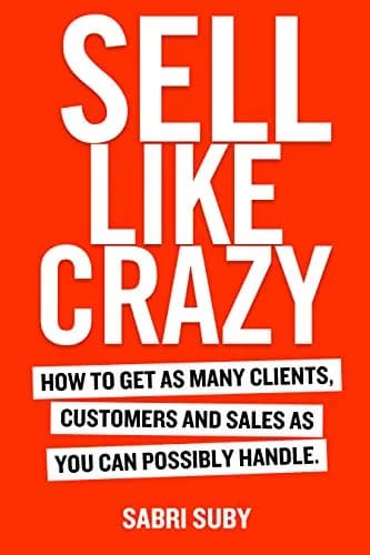 و دانلود نسخه کامل کتاب زبان اصلی SELL LIKE CRAZY: How to Get As Many Clients, Customers and Sales As You Can Possibly Handle Kindle Edition | دانلود کتاب خارجی