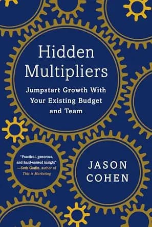 و دانلود نسخه کامل کتاب زبان اصلی Hidden Multipliers: Jumpstart Growth With Your Existing Budget and Team | دانلود کتاب خارجی