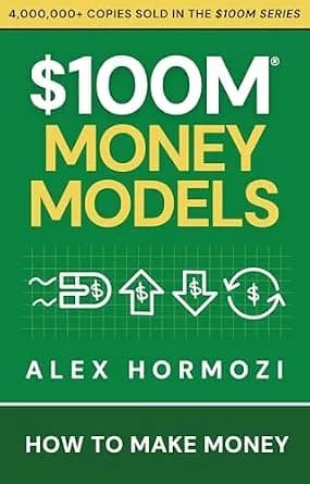 و دانلود نسخه کامل کتاب زبان اصلی $100M Money Models: How To Make Money (Acquisition.com $100M Series) | دانلود کتاب خارجی