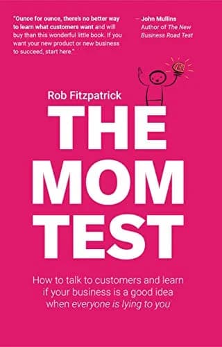 و دانلود نسخه کامل کتاب زبان اصلی The Mom Test: How to talk to customers & learn if your business is a good idea when everyone is lying to you Kindle Edition | دانلود کتاب خارجی