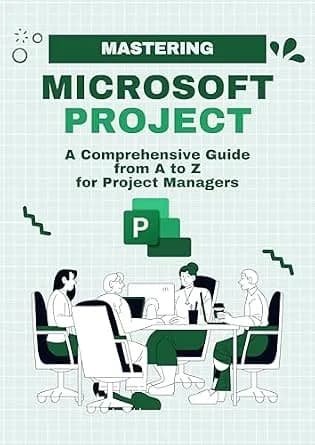 و دانلود نسخه کامل کتاب زبان اصلی Mastering Microsoft Project: A Comprehensive Guide from A to Z for Project Managers | دانلود کتاب خارجی