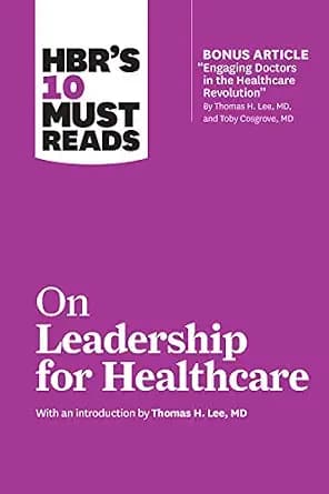 و دانلود نسخه کامل کتاب زبان اصلی HBR’s 10 Must Reads on Leadership for Healthcare (with bonus article by Thomas H. Lee, MD, and Toby Cosgrove, MD) | دانلود کتاب خارجی